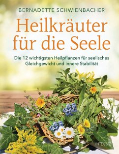 Heilkräuter für die Seele - Schwienbacher, Bernadette