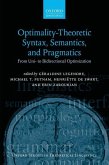 Optimality Theoretic Syntax, Semantics, and Pragmatics: From Uni- To Bidirectional Optimization