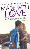 Kuss für Kuss ins Glück / Made with Love Bd.3 (eBook, ePUB)
