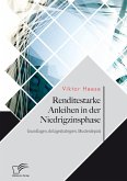 Renditestarke Anleihen in der Niedrigzinsphase. Grundlagen, Anlagestrategien, Musterdepots (eBook, PDF)