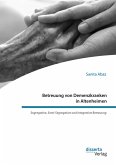 Betreuung von Demenzkranken in Altenheimen. Segregative, Semi-Segregative und Integrative Betreuung (eBook, PDF)