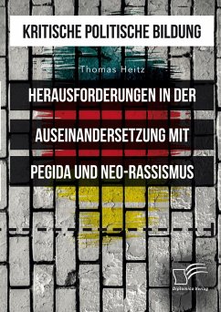 Kritische politische Bildung. Herausforderungen in der Auseinandersetzung mit Pegida und Neo-Rassismus (eBook, PDF) - Heitz, Thomas