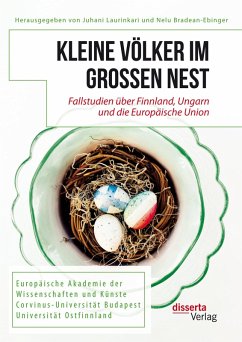 Kleine Völker im großen Nest. Fallstudien über Finnland, Ungarn und die Europäische Union (eBook, PDF) - Laurinkari, Juhani; Bradean-Ebinger, Nelu; Tefner, Zoltan; Simon, Bálint; Borsi-Kálmán, Béla