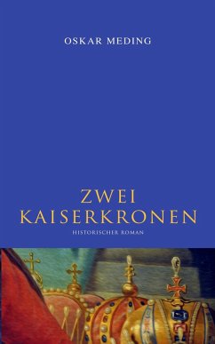 Zwei Kaiserkronen: Historischer Roman (eBook, ePUB) - Meding, Oskar