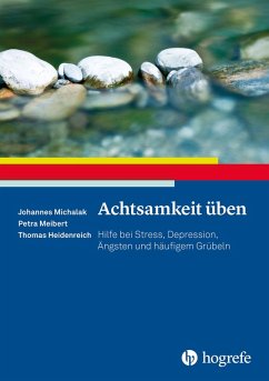 Achtsamkeit üben (eBook, ePUB) - Heidenreich, Thomas; Meibert, Petra; Michalak, Johannes