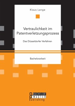 Vertraulichkeit im Patentverletzungsprozess: Das Düsseldorfer Verfahren (eBook, PDF) - Lange, Klaus