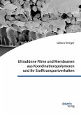 Ultradünne Filme und Membranen aus Koordinationspolymeren und ihr Stofftransportverhalten (eBook, PDF) Ultradünne Filme und Membranen aus Koordinationspolymeren und ihr Stofftransportverhalten (eBook, PDF)