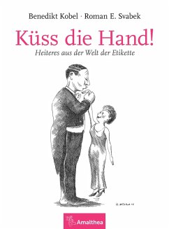 Küss die Hand! (eBook, ePUB) - Kobel, Benedikt; Svabek, Roman E.