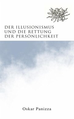 Der Illusionismus und die Rettung der Persönlichkeit (eBook, ePUB) - Panizza, Oskar