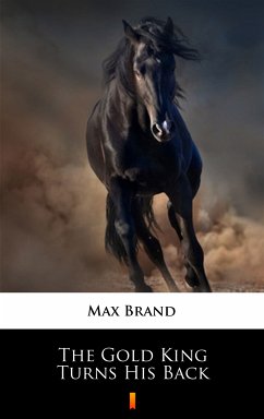 The Gold King Turns His Back (eBook, ePUB) - Brand, Max