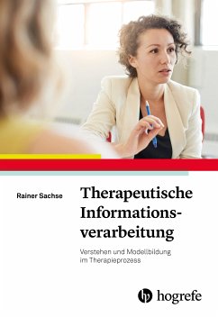 Therapeutische Informationsverarbeitung (eBook, ePUB) - Sachse, Rainer