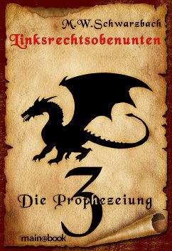 Linksrechtsobenunten - Band 3: Die Prophezeiung (eBook, ePUB) - Schwarzbach, M.W.