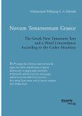 Novum Testamentum Graece. The Greek New Testament Text and a Word Concordance According to the Codex Sinaiticus (eBook, PDF) Novum Testamentum Graece. The Greek New Testament Text and a Word Concordance According to the Codex Sinaiticus (eBook, PDF)