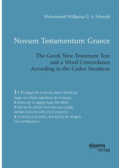 Novum Testamentum Graece. The Greek New Testament Text and a Word Concordance According to the Codex Sinaiticus (eBook, PDF) - Schmidt, Muhammad Wolfgang G. A.