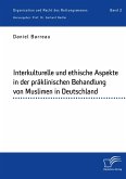 Interkulturelle und ethische Aspekte in der präklinischen Behandlung von Muslimen in Deutschland (eBook, PDF)