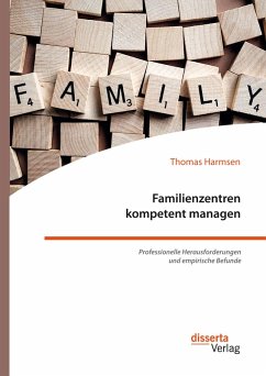 Familienzentren kompetent managen. Professionelle Herausforderungen und empirische Befunde (eBook, PDF) - Harmsen, Thomas