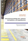 Unternehmensnachfolge oder -verkauf in der Speditions- und Logistikbranche. Empirische Untersuchung der Organisatorischen Prozesse (eBook, PDF)