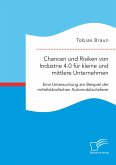 Chancen und Risiken von Industrie 4.0 für kleine und mittlere Unternehmen. Eine Untersuchung am Beispiel der mittelständischen Automobilzulieferer (eBook, PDF)