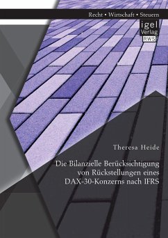 Die Bilanzielle Berücksichtigung von Rückstellungen eines DAX-30-Konzerns nach IFRS (eBook, PDF) - Heide, Theresa