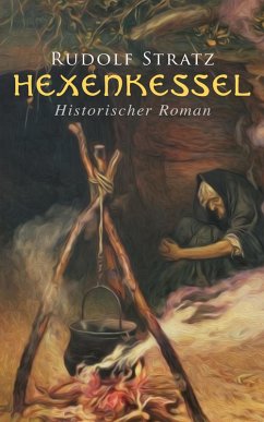 Hexenkessel: Historischer Roman (eBook, ePUB) - Stratz, Rudolf