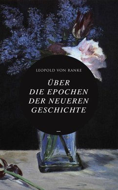 Über die Epochen der neueren Geschichte (eBook, ePUB) - Ranke, Leopold von
