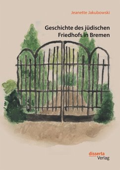 Geschichte des jüdischen Friedhofs in Bremen (eBook, PDF) - Jakubowski, Jeanette