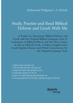 Study, Practise and Read Biblical Hebrew and Greek With Me. A Reader for Elementary Biblical Hebrew and Greek with the Original Biblical Language Texts of Ecclesiastes in Biblical Hebrew and the Three Letters of John in Biblical Greek (eBook, PDF) - Schmidt, Muhammad Wolfgang G. A.