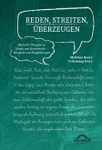 Reden, Streiten, Überzeugen. Rhetorik-Übungen in Schule und Hochschule - Beispiele und Empfehlungen (eBook, PDF)