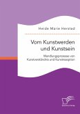 Vom Kunstwerden und Kunstsein. Wandlungsprozesse von Kunstverständnis und Kunstrezeption (eBook, PDF)