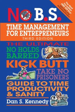 No B.S. Time Management for Entrepreneurs (eBook, ePUB) - Kennedy, Dan S.