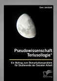 Pseudowissenschaft Terlusollogie®. Ein Beitrag zum Demarkationsproblem für Studierende der Sozialen Arbeit (eBook, PDF)