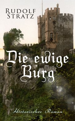 Die ewige Burg: Historischer Roman (eBook, ePUB) - Stratz, Rudolf