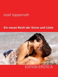 Ein neues Reich der Sinne und Lüste (eBook, ePUB) - Joppenrath, Josef