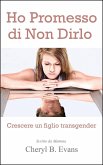 Ho Promesso di Non Dirlo: Crescere un figlio transgender (eBook, ePUB)