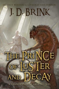 The Prince of Luster and Decay: A Thunderstrike Saga Prequel (The Thunderstrike Saga) (eBook, ePUB) - Brink, J. D.