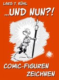 ...und nun?! Comic-Figuren zeichnen (eBook, ePUB)