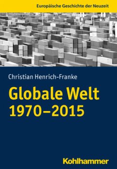 Globale Welt (1970-2015) - Henrich-Franke, Christian