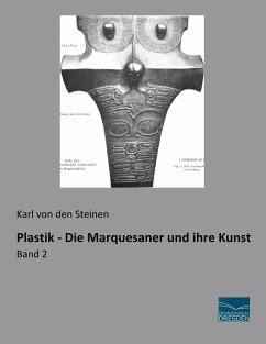 Plastik - Die Marquesaner und ihre Kunst - Steinen, Karl von den