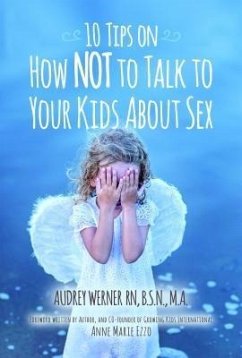 10 Tips on How NOT to Talk to Your Kids about Sex (eBook, ePUB) - Werner, Audrey