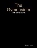 The Gymnasium: The Lost Arts (eBook, ePUB)