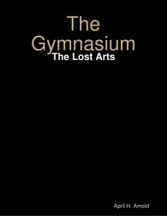 The Gymnasium: The Lost Arts (eBook, ePUB) - H. Arnold, April