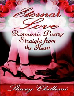 Eternal Love: Romantic Poetry Straight from the Heart (eBook, ePUB) - Chillemi, Stacey