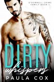 Dirty Whispers (O'Donnell Crime Family, #1) (eBook, ePUB) Dirty Whispers (O'Donnell Crime Family, #1) (eBook, ePUB)