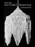 Step-By-Step: How to Make a Macramé Lamp (eBook, ePUB)