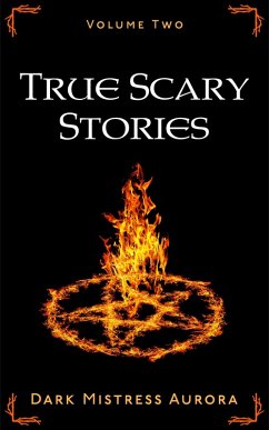 True Scary Stories: Volume Two (eBook, ePUB) - Aurora, Dark Mistress