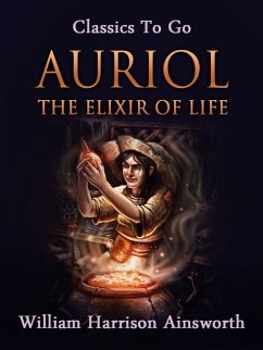 Auriol; Or, the Elixir of Life (eBook, ePUB) - Ainsworth, William Harrison