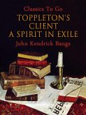 Toppleton's Client; Or, A Spirit in Exile (eBook, ePUB) Toppleton's Client; Or, A Spirit in Exile (eBook, ePUB)