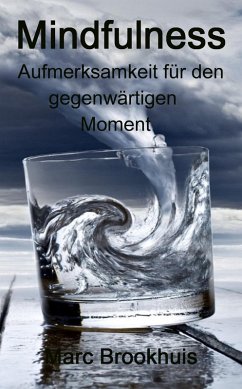 Mindfulness - Aufmerksamkeit für den gegenwärtigen Moment (eBook, ePUB) - Brookhuis, Marc