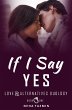 If I Say Yes (Love & Alternatives, #1)... - Bild 1
