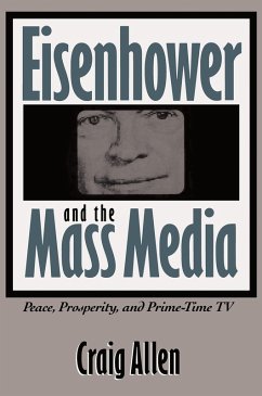 Eisenhower and the Mass Media (eBook, ePUB) Cover Eisenhower and the Mass Media (eBook, ePUB)